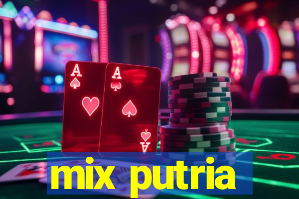 mix putria